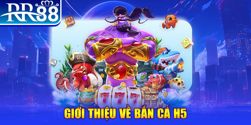 Bắn Cá H5 RR88